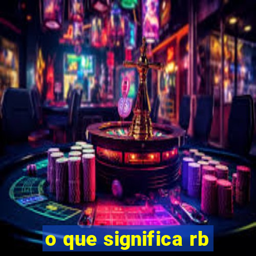 o que significa rb