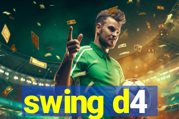 swing d4