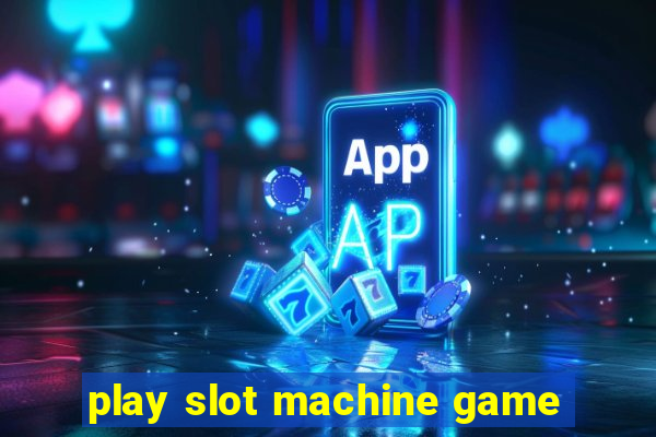 play slot machine game