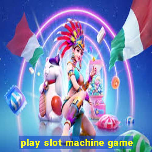 play slot machine game