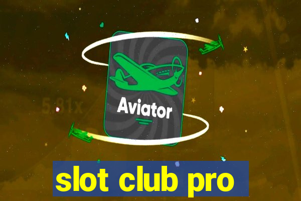 slot club pro