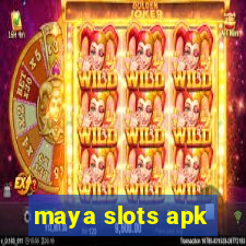 maya slots apk