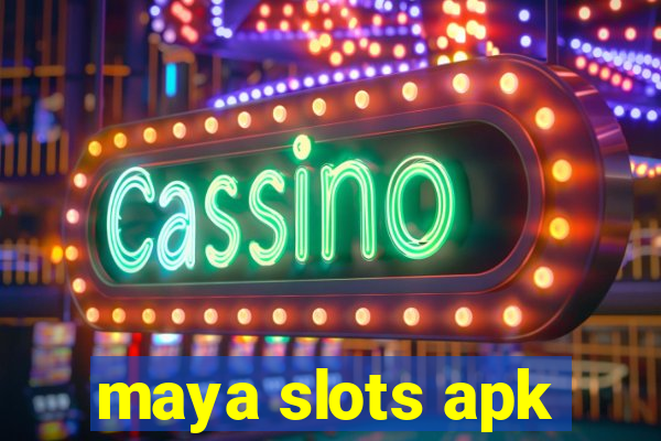 maya slots apk