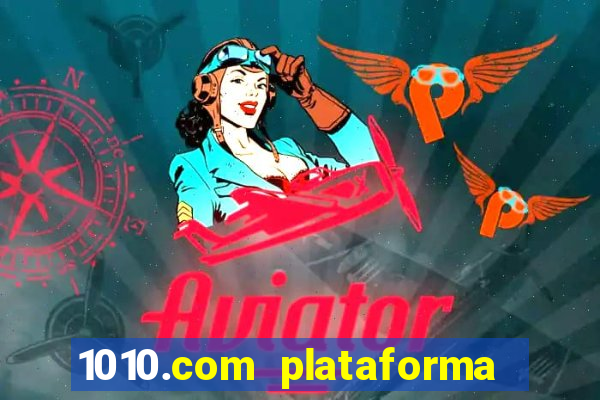 1010.com plataforma de jogos