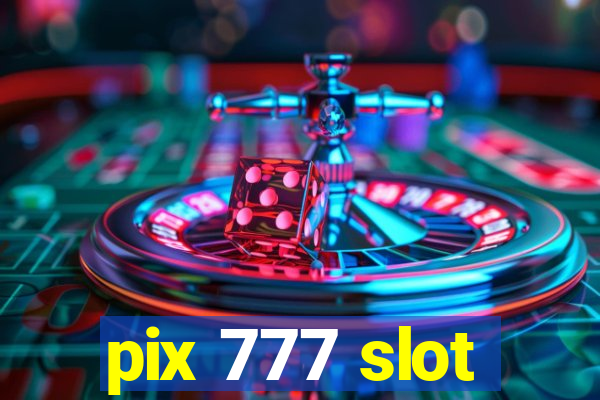 pix 777 slot