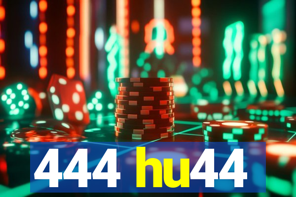 444 hu44