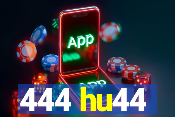 444 hu44