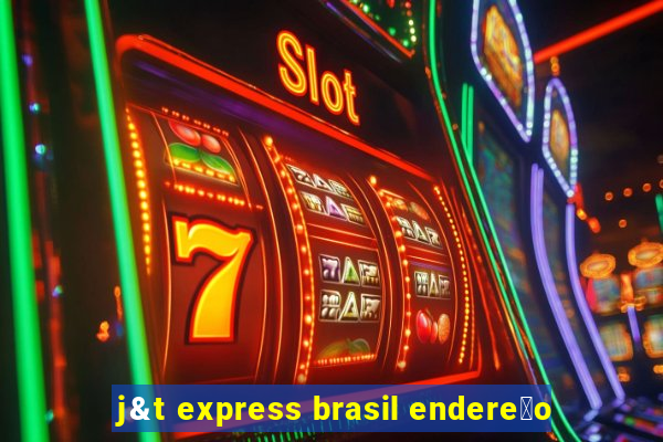 j&t express brasil endere莽o