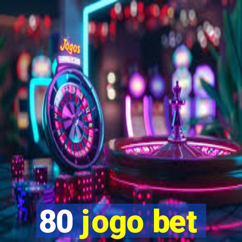 80 jogo bet