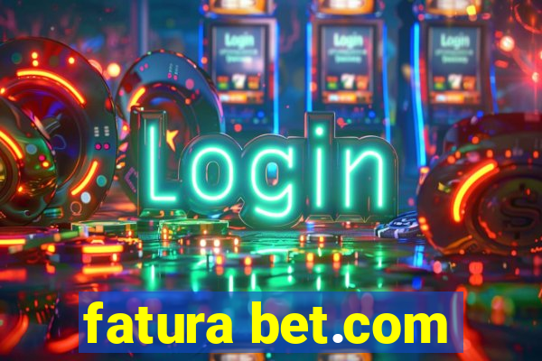 fatura bet.com