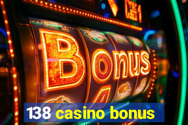 138 casino bonus