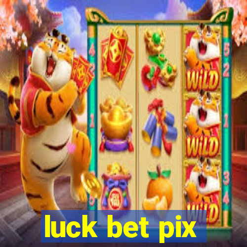 luck bet pix