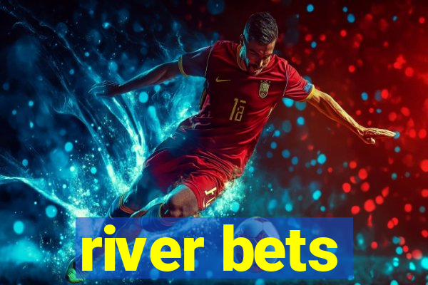 river bets