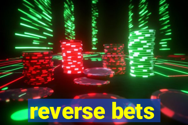 reverse bets