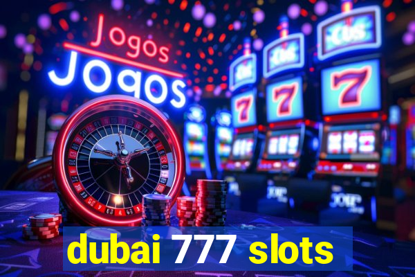 dubai 777 slots