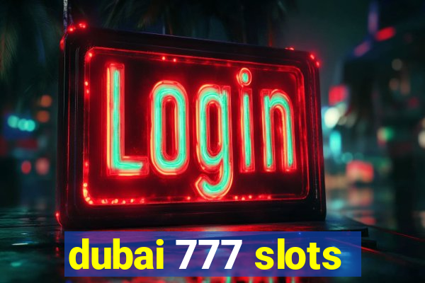 dubai 777 slots