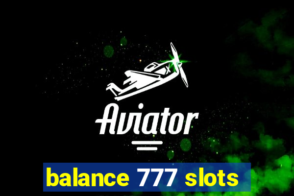 balance 777 slots