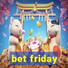 bet friday