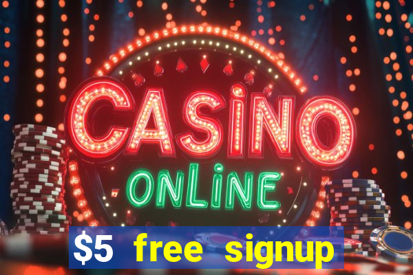 $5 free signup bonus casino