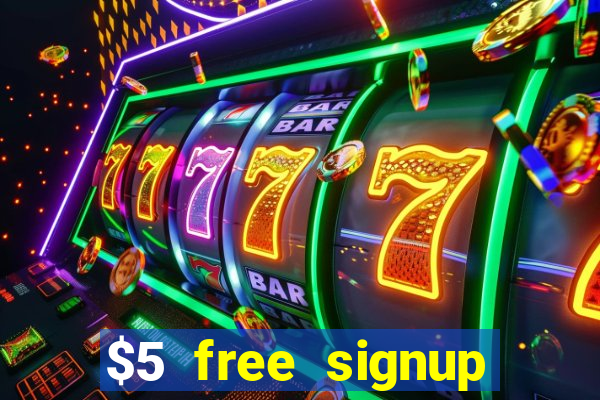 $5 free signup bonus casino