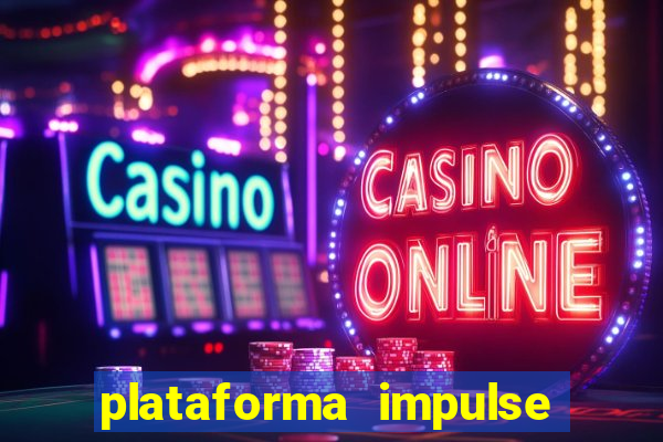 plataforma impulse é confiável