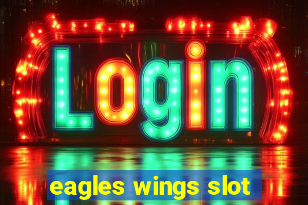 eagles wings slot