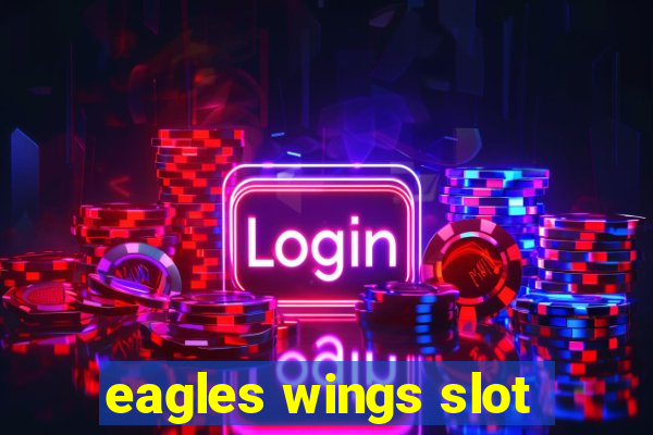 eagles wings slot