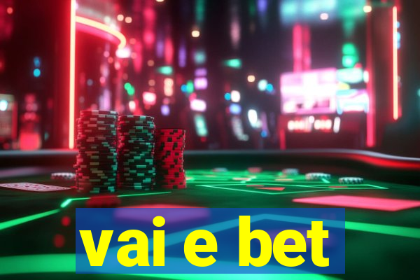 vai e bet