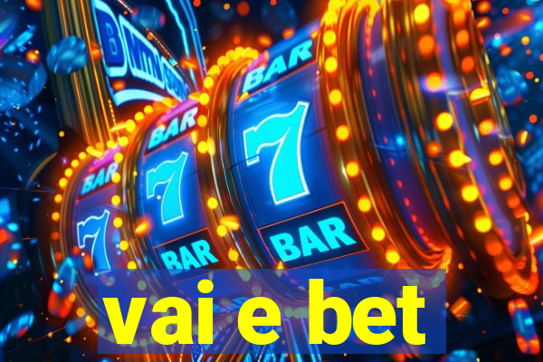 vai e bet