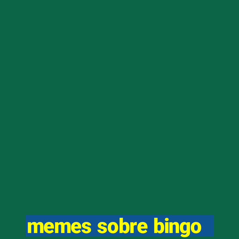 memes sobre bingo