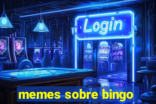 memes sobre bingo