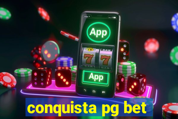 conquista pg bet