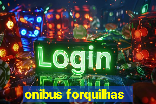 onibus forquilhas