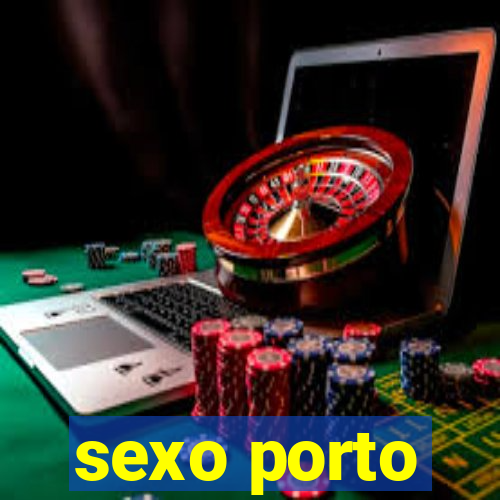 sexo porto