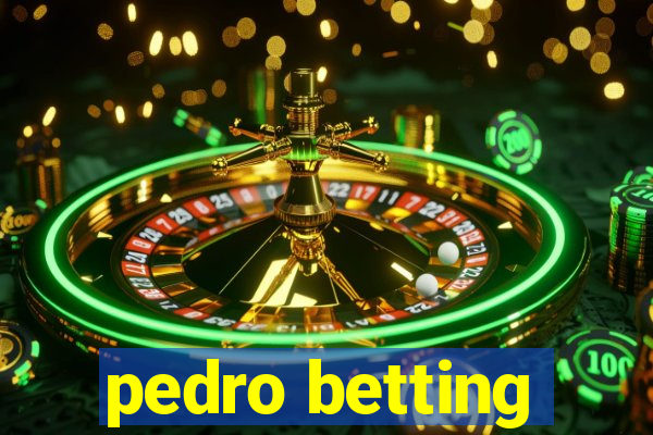 pedro betting