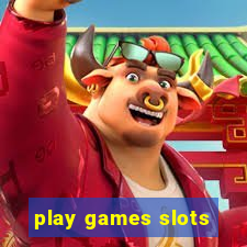 play games slots