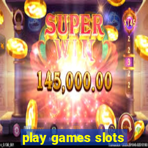 play games slots