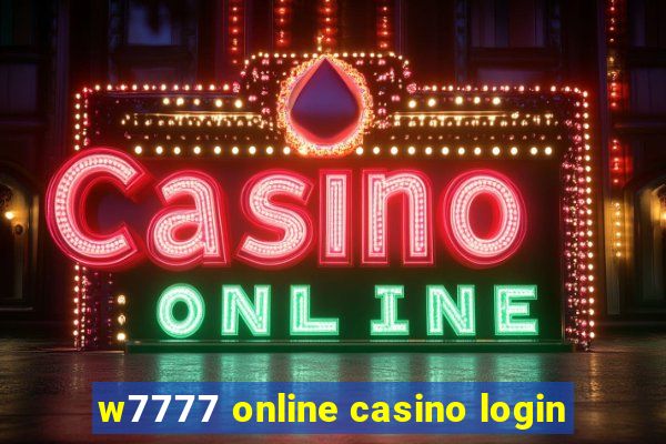 w7777 online casino login