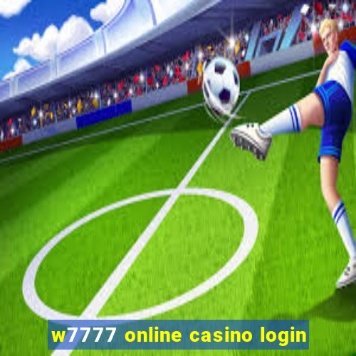 w7777 online casino login