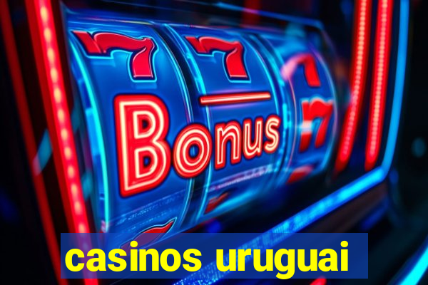 casinos uruguai