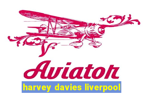 harvey davies liverpool