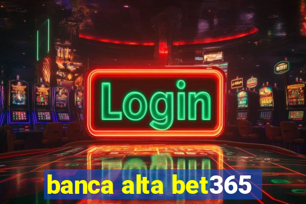 banca alta bet365