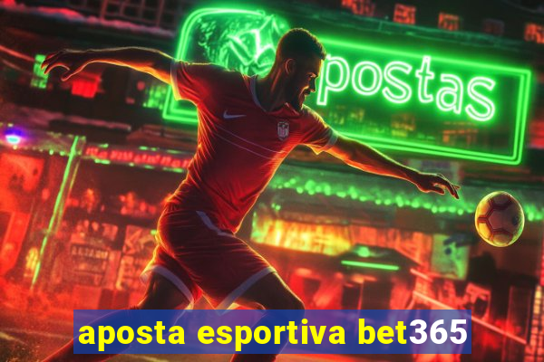 aposta esportiva bet365