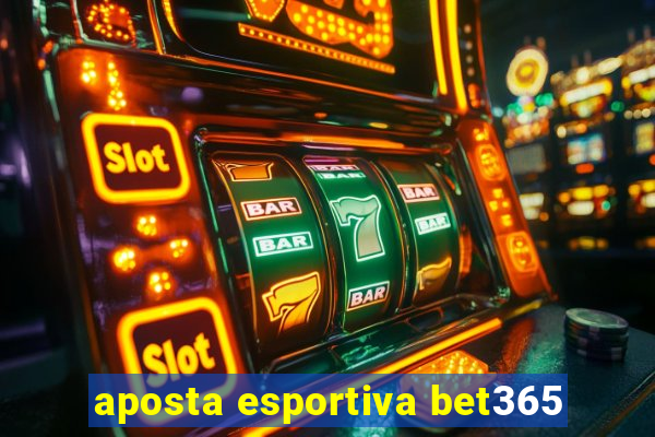 aposta esportiva bet365