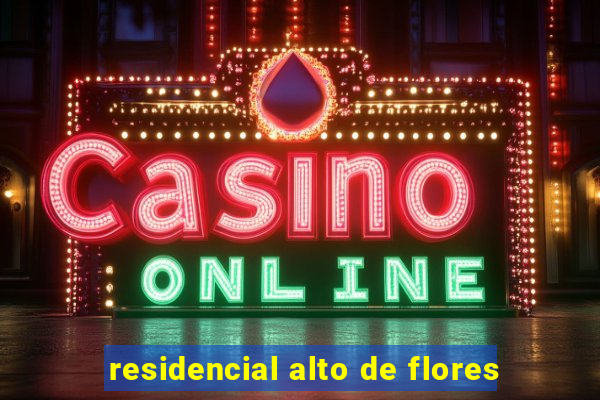 residencial alto de flores