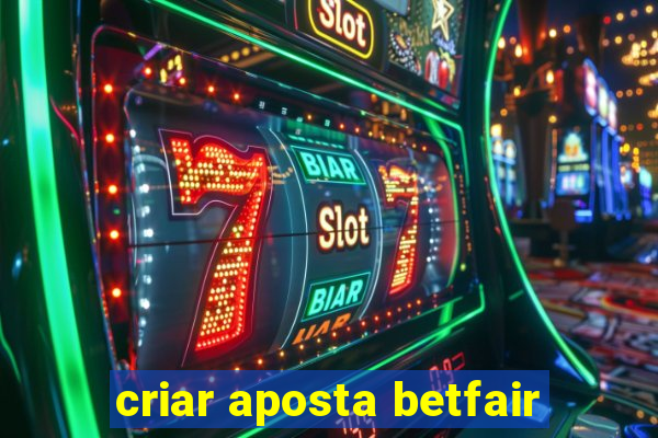 criar aposta betfair