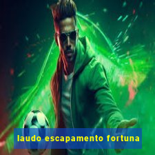 laudo escapamento fortuna