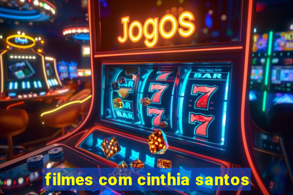 filmes com cinthia santos