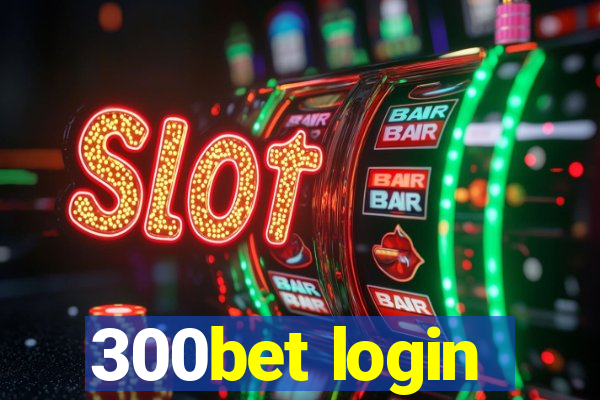 300bet login