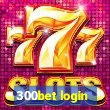 300bet login